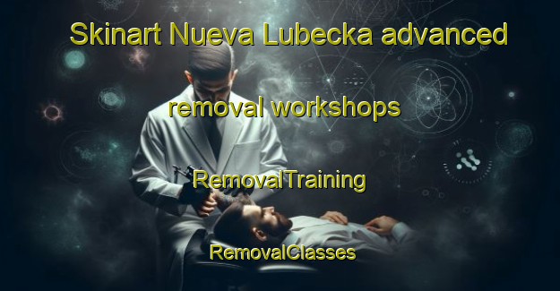 Skinart Nueva Lubecka advanced removal workshops | RemovalTraining | RemovalClasses | SkinartTraining-Argentina