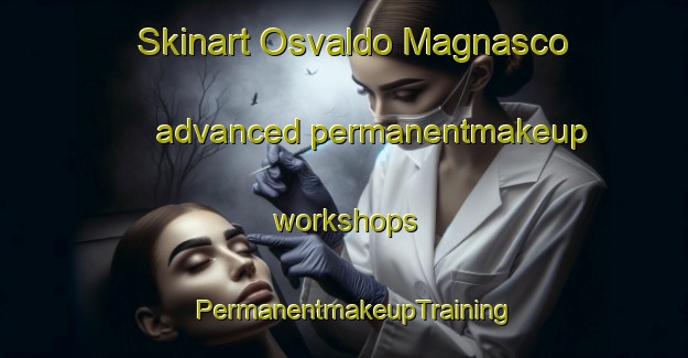 Skinart Osvaldo Magnasco advanced permanentmakeup workshops | PermanentmakeupTraining | PermanentmakeupClasses | SkinartTraining-Argentina