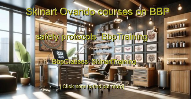 Skinart Ovando courses on BBP safety protocols | BbpTraining | BbpClasses | SkinartTraining-Argentina