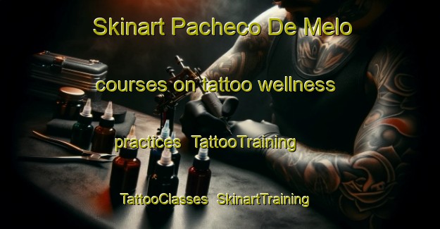 Skinart Pacheco De Melo courses on tattoo wellness practices | TattooTraining | TattooClasses | SkinartTraining-Argentina