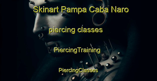 Skinart Pampa Caba Naro piercing classes | #PiercingTraining #PiercingClasses #SkinartTraining-Argentina