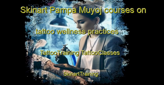 Skinart Pampa Muyoj courses on tattoo wellness practices | #TattooTraining #TattooClasses #SkinartTraining-Argentina