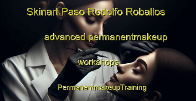 Skinart Paso Rodolfo Roballos advanced permanentmakeup workshops | #PermanentmakeupTraining #PermanentmakeupClasses #SkinartTraining-Argentina