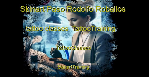 Skinart Paso Rodolfo Roballos tattoo classes | TattooTraining | TattooClasses | SkinartTraining-Argentina