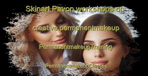 Skinart Pavon workshops on creative permanentmakeup | PermanentmakeupTraining | PermanentmakeupClasses | SkinartTraining-Argentina