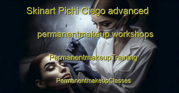 Skinart Pichi Ciego advanced permanentmakeup workshops | #PermanentmakeupTraining #PermanentmakeupClasses #SkinartTraining-Argentina