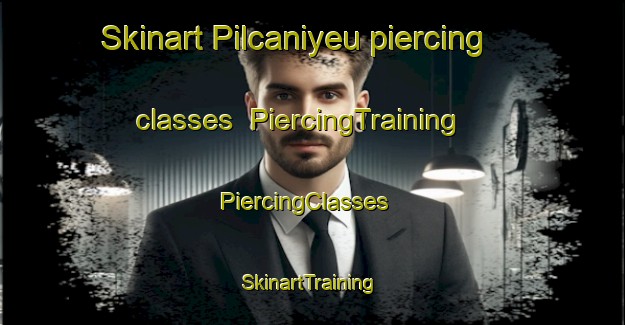 Skinart Pilcaniyeu piercing classes | PiercingTraining | PiercingClasses | SkinartTraining-Argentina
