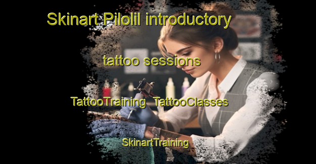 Skinart Pilolil introductory tattoo sessions | TattooTraining | TattooClasses | SkinartTraining-Argentina