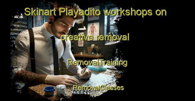 Skinart Playadito workshops on creative removal | RemovalTraining | RemovalClasses | SkinartTraining-Argentina