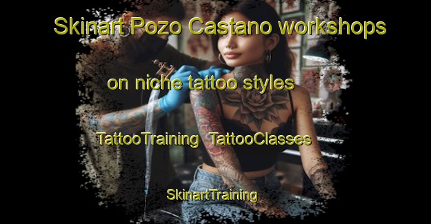 Skinart Pozo Castano workshops on niche tattoo styles | TattooTraining | TattooClasses | SkinartTraining-Argentina
