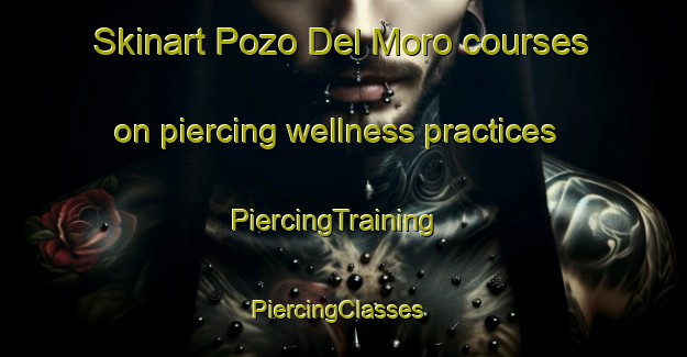 Skinart Pozo Del Moro courses on piercing wellness practices | PiercingTraining | PiercingClasses | SkinartTraining-Argentina