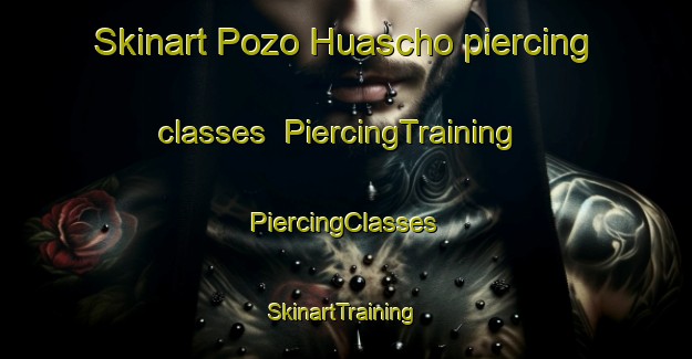 Skinart Pozo Huascho piercing classes | #PiercingTraining #PiercingClasses #SkinartTraining-Argentina