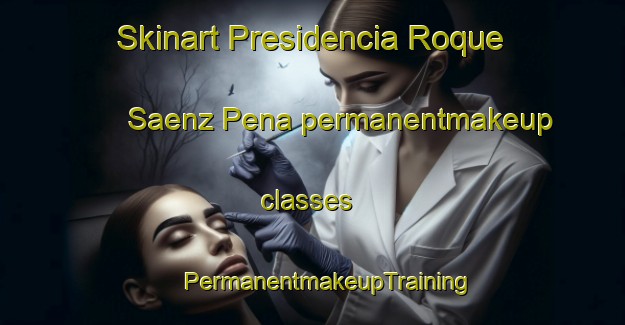 Skinart Presidencia Roque Saenz Pena permanentmakeup classes | #PermanentmakeupTraining #PermanentmakeupClasses #SkinartTraining-Argentina