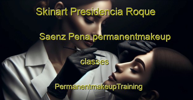 Skinart Presidencia Roque Saenz Pena permanentmakeup classes | PermanentmakeupTraining | PermanentmakeupClasses | SkinartTraining-Argentina