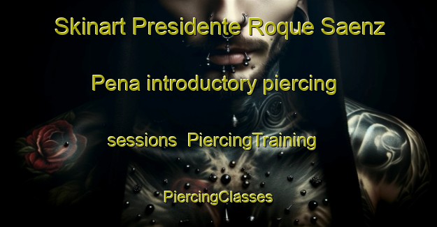 Skinart Presidente Roque Saenz Pena introductory piercing sessions | #PiercingTraining #PiercingClasses #SkinartTraining-Argentina