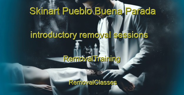 Skinart Pueblo Buena Parada introductory removal sessions | RemovalTraining | RemovalClasses | SkinartTraining-Argentina