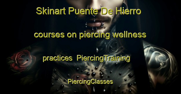 Skinart Puente De Hierro courses on piercing wellness practices | #PiercingTraining #PiercingClasses #SkinartTraining-Argentina