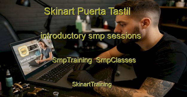 Skinart Puerta Tastil introductory smp sessions | SmpTraining | SmpClasses | SkinartTraining-Argentina