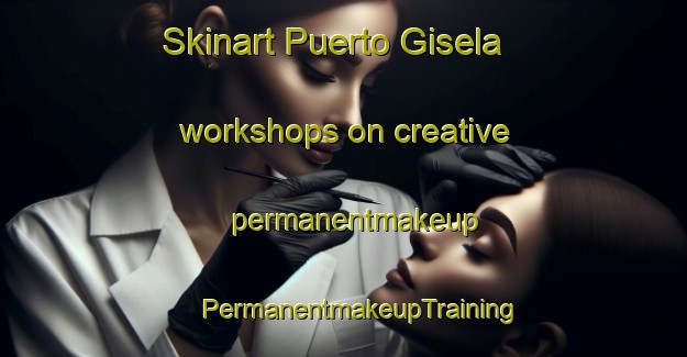 Skinart Puerto Gisela workshops on creative permanentmakeup | #PermanentmakeupTraining #PermanentmakeupClasses #SkinartTraining-Argentina