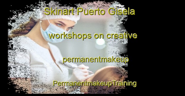 Skinart Puerto Gisela workshops on creative permanentmakeup | PermanentmakeupTraining | PermanentmakeupClasses | SkinartTraining-Argentina