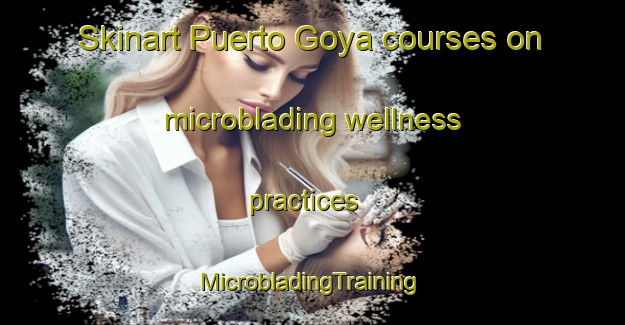 Skinart Puerto Goya courses on microblading wellness practices | #MicrobladingTraining #MicrobladingClasses #SkinartTraining-Argentina