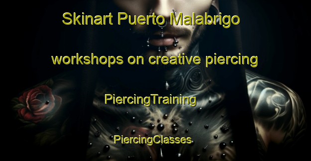 Skinart Puerto Malabrigo workshops on creative piercing | PiercingTraining | PiercingClasses | SkinartTraining-Argentina