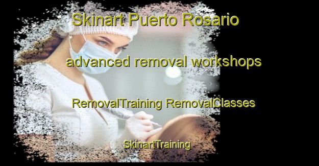 Skinart Puerto Rosario advanced removal workshops | #RemovalTraining #RemovalClasses #SkinartTraining-Argentina