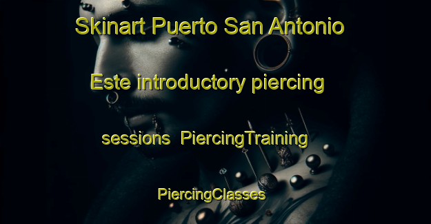 Skinart Puerto San Antonio Este introductory piercing sessions | PiercingTraining | PiercingClasses | SkinartTraining-Argentina