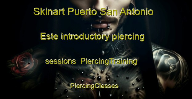 Skinart Puerto San Antonio Este introductory piercing sessions | PiercingTraining | PiercingClasses | SkinartTraining-Argentina