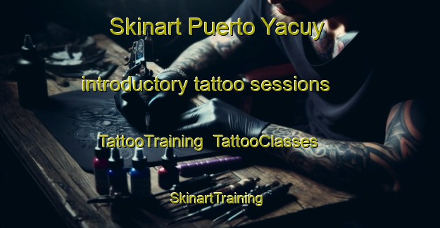 Skinart Puerto Yacuy introductory tattoo sessions | TattooTraining | TattooClasses | SkinartTraining-Argentina