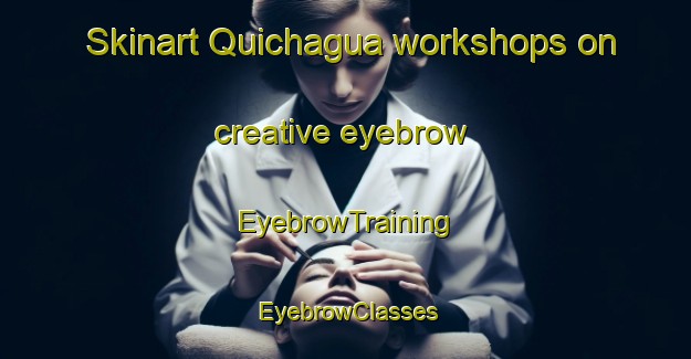 Skinart Quichagua workshops on creative eyebrow | EyebrowTraining | EyebrowClasses | SkinartTraining-Argentina