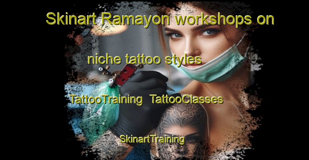 Skinart Ramayon workshops on niche tattoo styles | TattooTraining | TattooClasses | SkinartTraining-Argentina