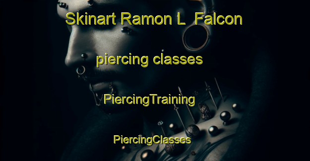 Skinart Ramon L  Falcon piercing classes | PiercingTraining | PiercingClasses | SkinartTraining-Argentina