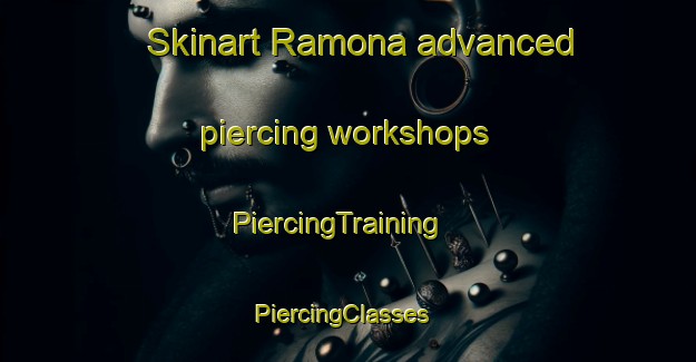 Skinart Ramona advanced piercing workshops | PiercingTraining | PiercingClasses | SkinartTraining-Argentina
