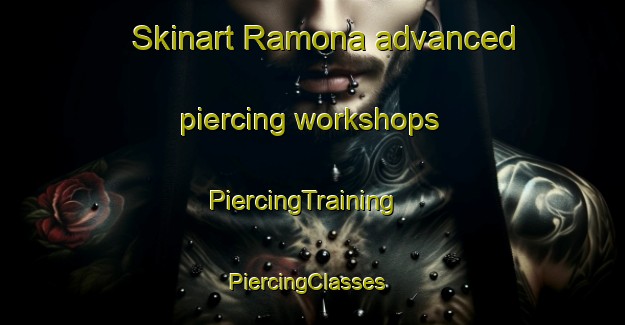 Skinart Ramona advanced piercing workshops | PiercingTraining | PiercingClasses | SkinartTraining-Argentina
