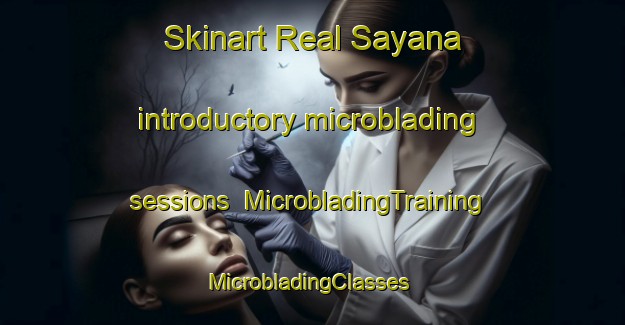 Skinart Real Sayana introductory microblading sessions | MicrobladingTraining | MicrobladingClasses | SkinartTraining-Argentina