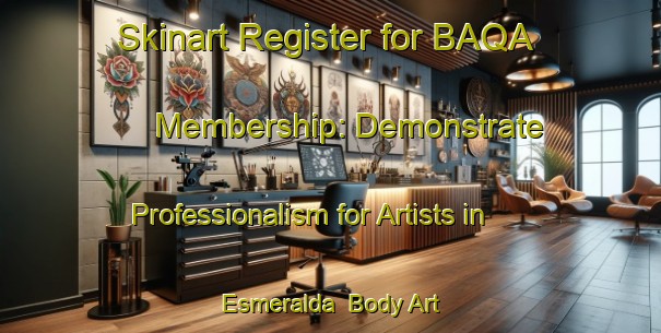 Skinart Register for BAQA Membership: Demonstrate Professionalism for Artists in Esmeralda | Body Art Qualification Authority | BAQA-Argentina