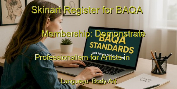 Skinart Register for BAQA Membership: Demonstrate Professionalism for Artists in Langueyu | Body Art Qualification Authority | BAQA-Argentina