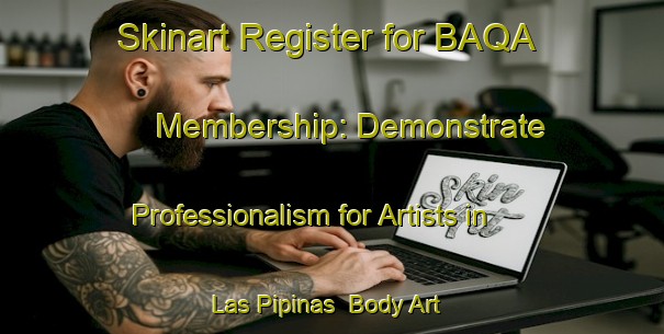 Skinart Register for BAQA Membership: Demonstrate Professionalism for Artists in Las Pipinas | Body Art Qualification Authority | BAQA-Argentina