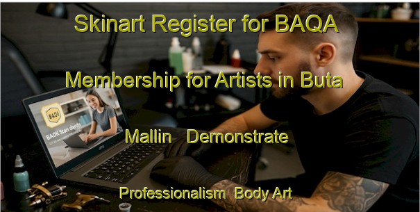 Skinart Register for BAQA Membership for Artists in Buta Mallin - Demonstrate Professionalism | Body Art Qualification Authority | BAQA-Argentina