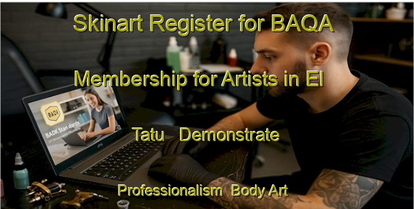 Skinart Register for BAQA Membership for Artists in El Tatu - Demonstrate Professionalism | Body Art Qualification Authority | BAQA-Argentina