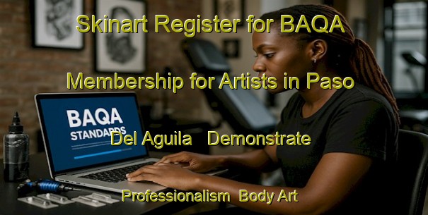 Skinart Register for BAQA Membership for Artists in Paso Del Aguila - Demonstrate Professionalism | Body Art Qualification Authority | BAQA-Argentina