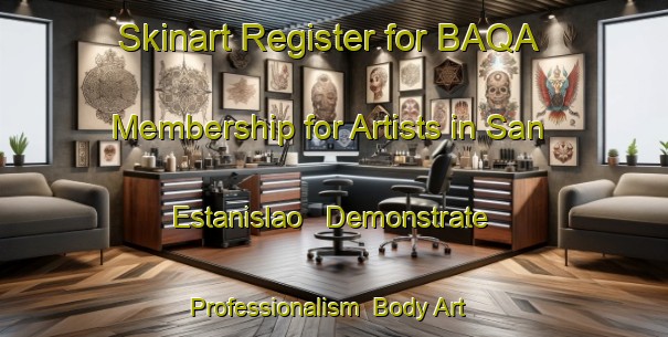 Skinart Register for BAQA Membership for Artists in San Estanislao - Demonstrate Professionalism | Body Art Qualification Authority | BAQA-Argentina
