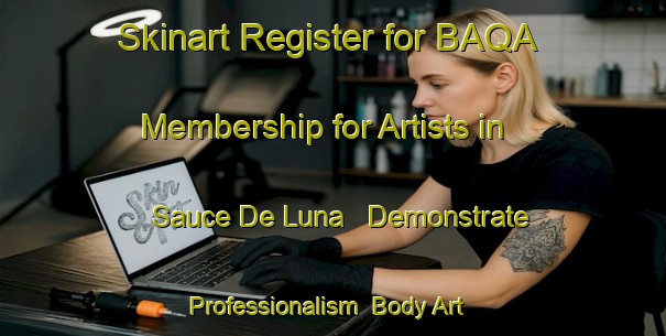 Skinart Register for BAQA Membership for Artists in Sauce De Luna - Demonstrate Professionalism | Body Art Qualification Authority | BAQA-Argentina