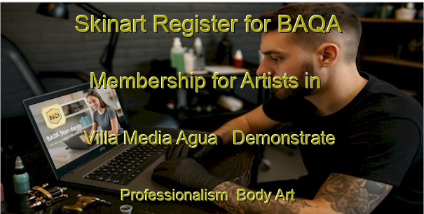 Skinart Register for BAQA Membership for Artists in Villa Media Agua - Demonstrate Professionalism | Body Art Qualification Authority | BAQA-Argentina