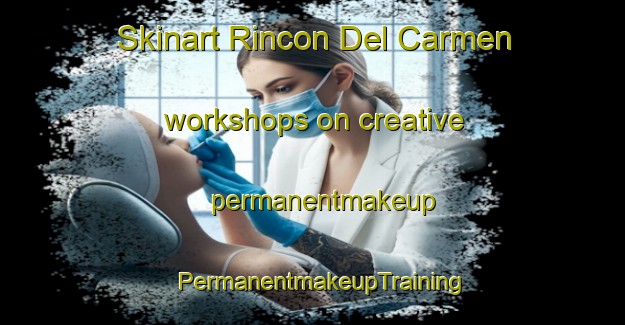 Skinart Rincon Del Carmen workshops on creative permanentmakeup | PermanentmakeupTraining | PermanentmakeupClasses | SkinartTraining-Argentina