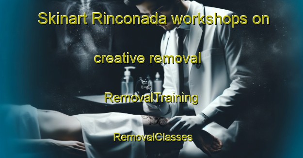 Skinart Rinconada workshops on creative removal | RemovalTraining | RemovalClasses | SkinartTraining-Argentina