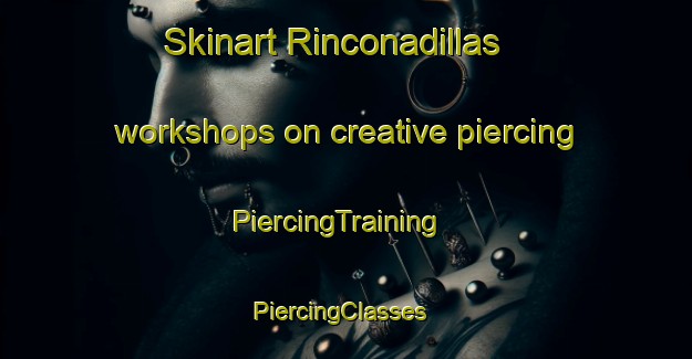 Skinart Rinconadillas workshops on creative piercing | PiercingTraining | PiercingClasses | SkinartTraining-Argentina