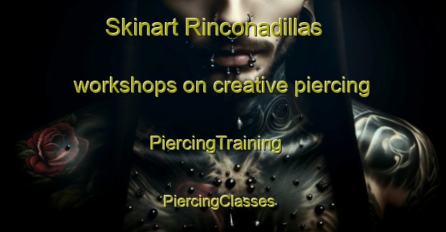 Skinart Rinconadillas workshops on creative piercing | PiercingTraining | PiercingClasses | SkinartTraining-Argentina
