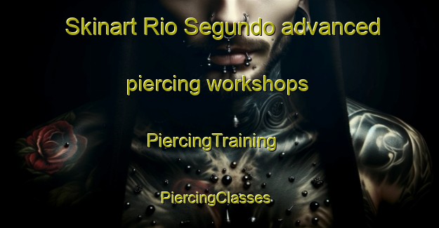 Skinart Rio Segundo advanced piercing workshops | PiercingTraining | PiercingClasses | SkinartTraining-Argentina